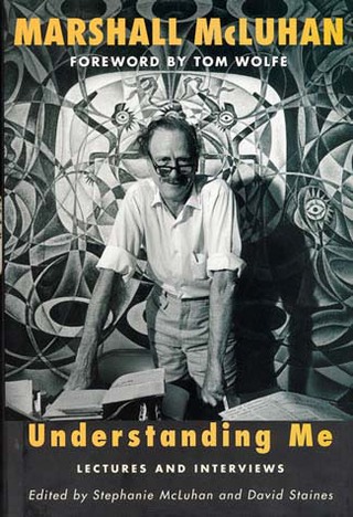 <p>Understanding Me: <br>Lectures and Interviews<br />By Marshall McLuhan.<br />Edited by Stephanie McLuhan &amp; David Staines.