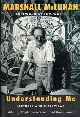 <p>Understanding Me: <br>Lectures and Interviews<br />By Marshall McLuhan.<br />Edited by Stephanie McLuhan &amp; David Staines.